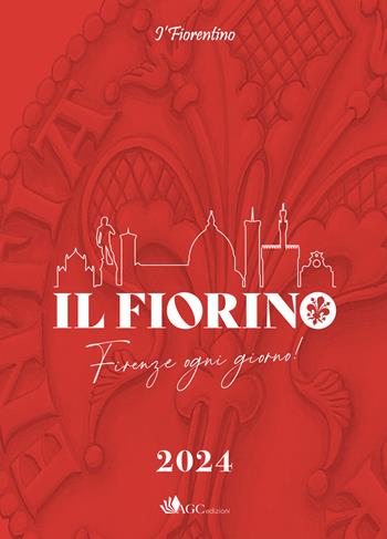 Il Fiorino. Firenze ogni giorno. I' Fiorentino 2024 - Luigi De Concilio - Libro AGC 2023 | Libraccio.it