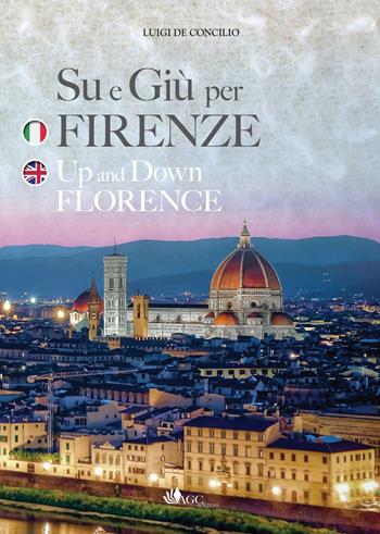 Su e giù per Firenze - Luigi De Concilio - Libro AGC 2024 | Libraccio.it