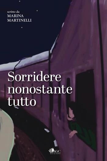 Sorridere nonostante tutto - Marina Martinelli - Libro AGC 2024 | Libraccio.it