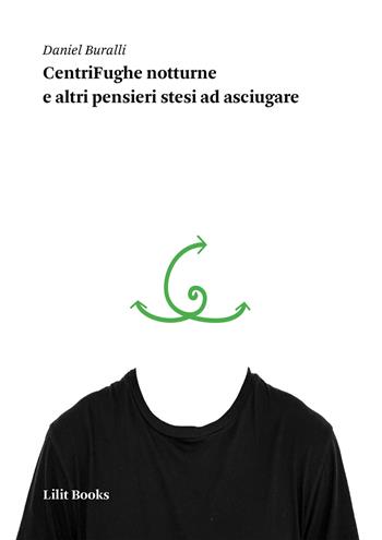 CentriFughe notturne e altri pensieri stesi ad asciugare - Daniel Buralli - Libro Lilitbooks 2018, Poesia | Libraccio.it
