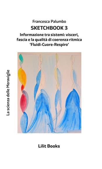 Sketchbook3 - Francesca Palumbo - Libro Lilitbooks 2019, La scienza delle meraviglie | Libraccio.it