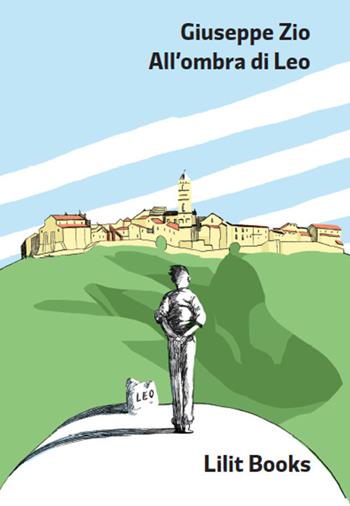 All'ombra di Leo - Giuseppe Zio - Libro Lilitbooks 2019 | Libraccio.it