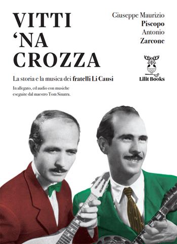 Vitti 'na crozza. La storia e la musica dei fratelli Li Causi. Con CD-Audio - Giuseppe Maurizio Piscopo, Antonio Zarcone - Libro Lilitbooks 2021 | Libraccio.it