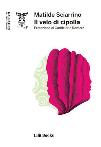 Il velo di cipolla - Matilde Sciarrino - Libro Lilitbooks 2022, Narrativa | Libraccio.it