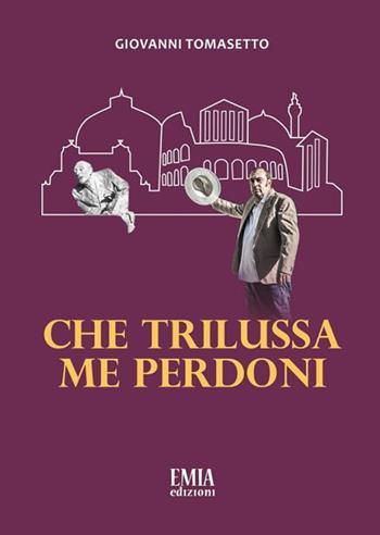 Che Trilussa me perdoni - Giovanni Tomasetto - Libro Emia Edizioni 2019 | Libraccio.it