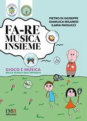 Fa-re musica insieme. Gioco e musica nella scuola dell'infanzia