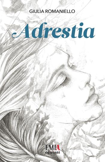 Adrestia - Giulia Romaniello - Libro Emia Edizioni 2021 | Libraccio.it