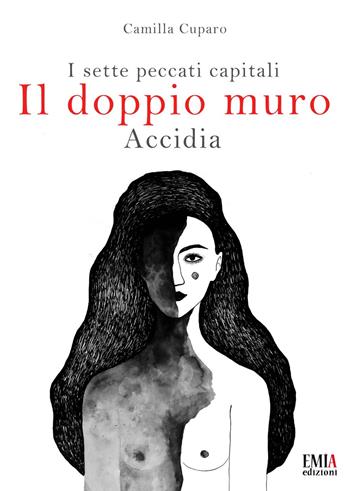 Il doppio muro. I sette peccati capitali. Accidia. Ediz. integrale - Camilla Cuparo - Libro Emia Edizioni 2022 | Libraccio.it