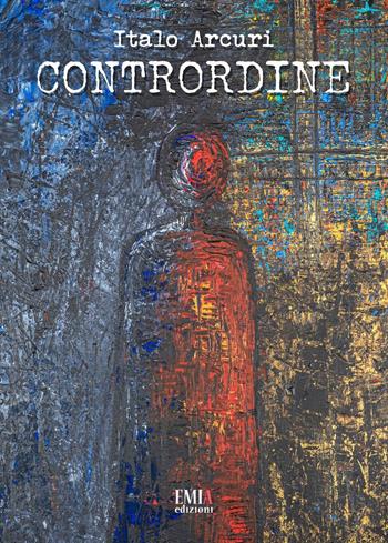 Contrordine - Italo Arcuri - Libro Emia Edizioni 2023 | Libraccio.it