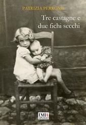 Tre castagne e due fichi secchi. Ediz. integrale