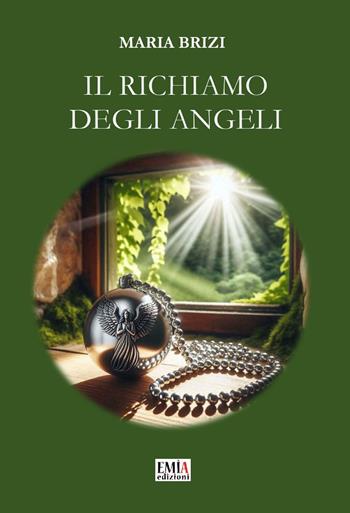 Il richiamo degli angeli - Maria Brizi - Libro Emia Edizioni 2026 | Libraccio.it