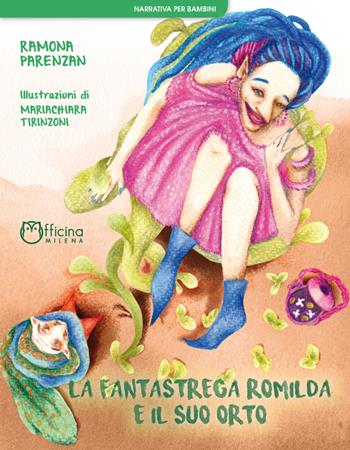 La fantastrega Romilda e il suo orto - Ramona Parenzan - Libro Officina Editoriale Milena 2019 | Libraccio.it