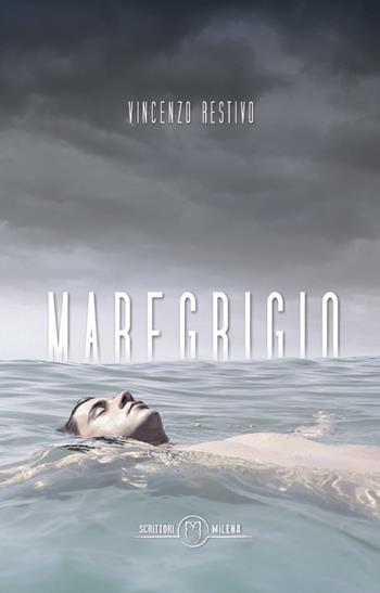 Maregrigio. Nuova ediz. - Vincenzo Restivo - Libro Officina Editoriale Milena 2020, Scrittori Milena | Libraccio.it