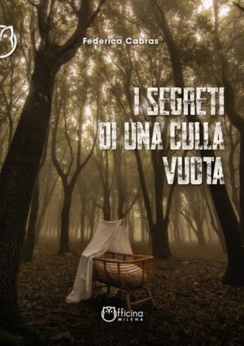 I segreti di una culla vuota. Nuova ediz. - Federica Cabras - Libro Officina Editoriale Milena 2020 | Libraccio.it