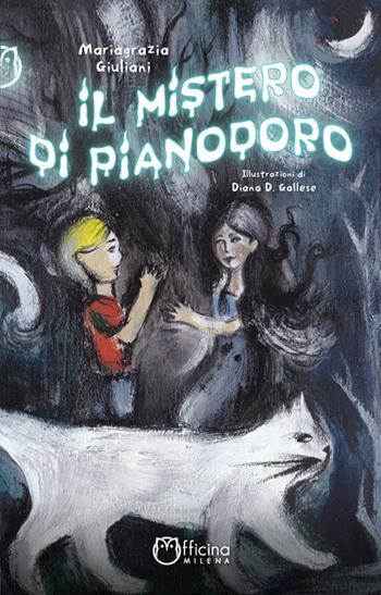 Il mistero di Pianodoro - Mariagrazia Giuliani - Libro Officina Editoriale Milena 2020 | Libraccio.it