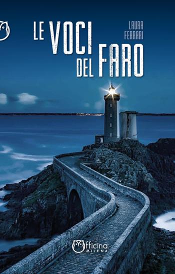 Le voci del faro - Laura Ferrari - Libro Officina Editoriale Milena 2020, Narrativa | Libraccio.it