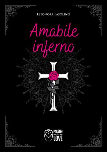 Amabile inferno - Eleonora Fasolino - Libro Officina Editoriale Milena 2021, Milena in love | Libraccio.it