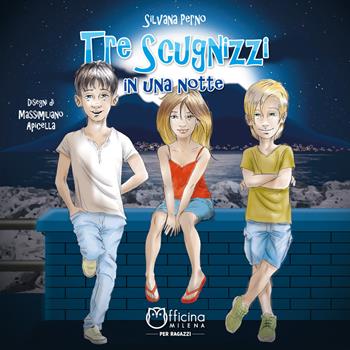 Tre scugnizzi in una notte - Silvana Perno - Libro Officina Editoriale Milena 2021, Milena kids | Libraccio.it