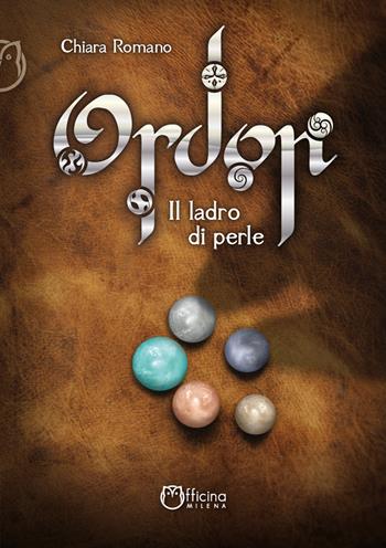 Ordon. Il ladro di perle - Chiara Romano - Libro Officina Editoriale Milena 2021 | Libraccio.it