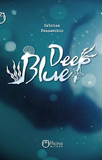 Deep blue - Sabrina Pennacchio - Libro Officina Editoriale Milena 2021 | Libraccio.it