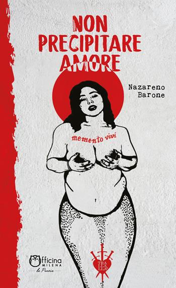 Non precipitare amore. Nuova ediz. - Nazareno Barone - Libro Officina Editoriale Milena 2021 | Libraccio.it