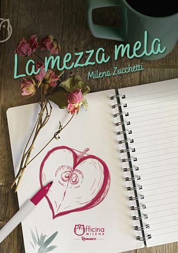 La mezza mela - Milena Zucchetti - Libro Officina Editoriale Milena 2021 | Libraccio.it