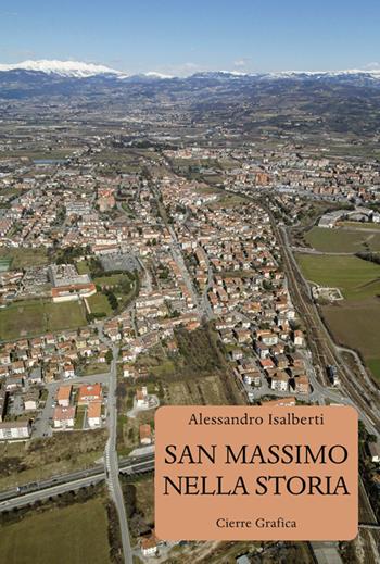 San Massimo nella storia - Alessandro Isalberti - Libro Cierre Grafica 2020 | Libraccio.it