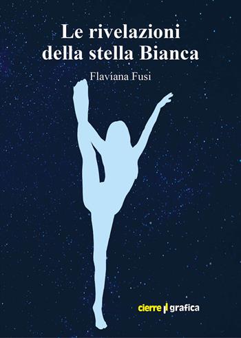 Le rivelazioni della stella Bianca - Flaviana Fusi - Libro Cierre Grafica 2019 | Libraccio.it