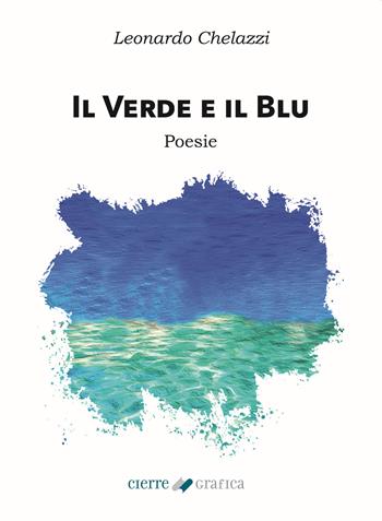 Il verde e il blu - Leonardo Chelazzi - Libro Cierre Grafica 2020 | Libraccio.it