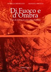 Di fuoco e d'ombra. Voci di donna in una città d'autore