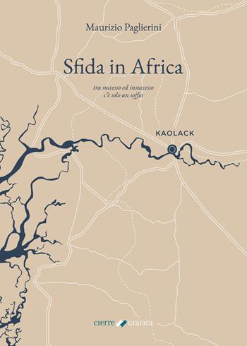 Sfida in Africa. Tra successo ed insuccesso c’è solo un soffio - Maurizio Paglierini - Libro Cierre Grafica 2021 | Libraccio.it