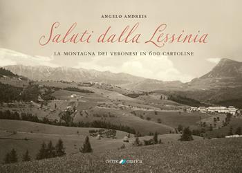 Saluti dalla Lessinia. La montagna dei veronesi in 600 cartoline. Ediz. illustrata - Angelo Andreis - Libro Cierre Grafica 2022 | Libraccio.it