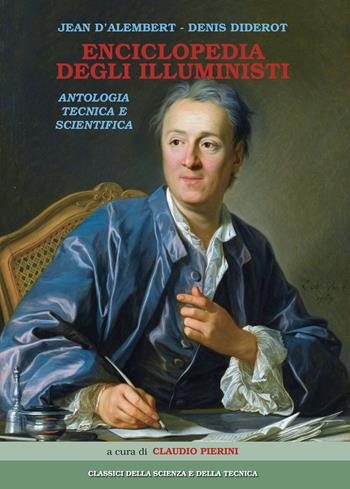 Enciclopedia degli illuministi. Antologia tecnica e scientifica - Jean D’Alembert, Denis Diderot - Libro Cierre Grafica 2022 | Libraccio.it