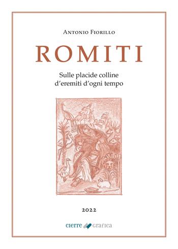 Romiti. Sulle placide colline d'eremiti d'ogni tempo - Antonio Fiorillo - Libro Cierre Grafica 2023 | Libraccio.it
