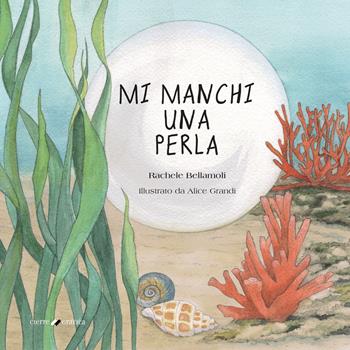 Mi manchi una perla. Ediz. per la scuola - Rachele Bellamoli - Libro Cierre Grafica 2024 | Libraccio.it