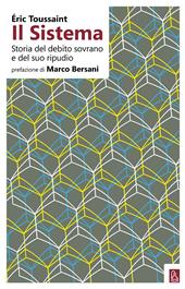 Il sistema. Storia del debito sovrano e del suo ripudio