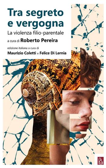 Tra segreto e vergogna. La violenza filio-parentale - Roberto Pereira - Libro Bordeaux 2019 | Libraccio.it