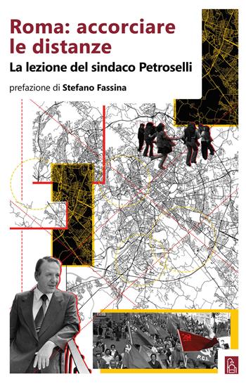 Roma: accorciare le distanze. La lezione del sindaco Petroselli  - Libro Bordeaux 2020 | Libraccio.it