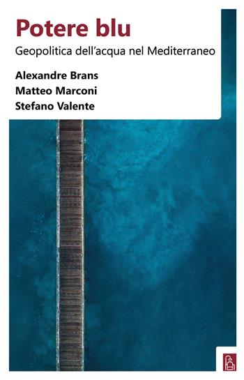 Potere blu. Geopolitica dell'acqua nel Mediterraneo  - Libro Bordeaux 2022 | Libraccio.it