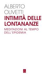 Intimità delle lontananze. Meditazioni al tempo dell'epidemia