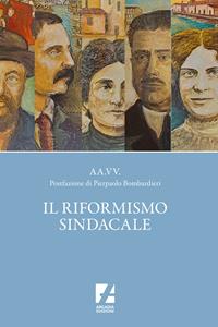 Il riformismo sindacale  - Libro Arcadia Edizioni 2021, Orsa Maggiore | Libraccio.it