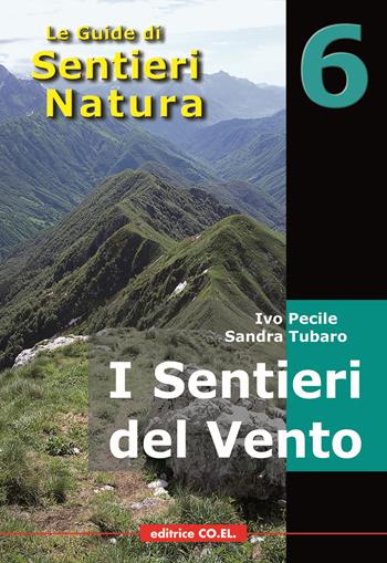I sentieri del vento. 40 itinerari escursionistici alla scoperta di dorsali e creste della montagna friulana - Ivo Pecile, Sandra Tubaro, Roberto Parodi - Libro Editrice CO.EL. 2009, Le guide di SentieriNatura | Libraccio.it