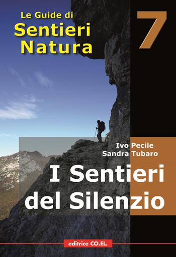 I sentieri del silenzio. 40 itinerari escursionistici nei luoghi meno frequentati della montagna friulana - Ivo Pecile, Sandra Tubaro, Tiziano Fiorenza - Libro Editrice CO.EL. 2010, Le guide di SentieriNatura | Libraccio.it