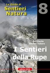 I sentieri della rupe. 40 itinerari escursionistici sulle vette più alte della montagna friulana