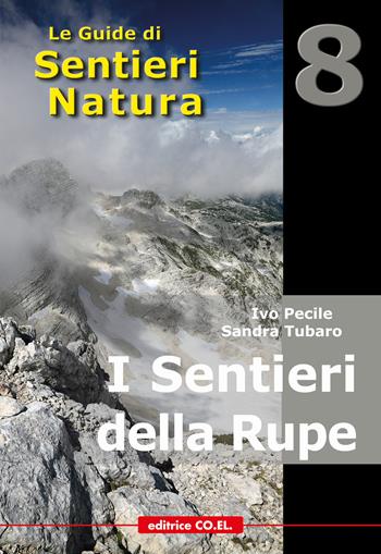 I sentieri della rupe. 40 itinerari escursionistici sulle vette più alte della montagna friulana - Ivo Pecile, Sandra Tubaro, Giuseppe Muscio - Libro Editrice CO.EL. 2010, Le guide di SentieriNatura | Libraccio.it