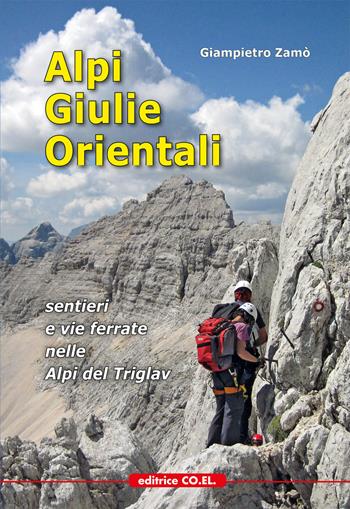 Alpi Giulie Orientali. Sentieri e vie ferrate nelle Alpi del Triglav - Giampietro Zamò - Libro Editrice CO.EL. 2021, Le guide della regione | Libraccio.it