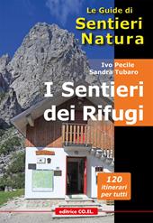 I sentieri dei Rifugi. 37 strutture gestite. 119 proposte di escursioni sulle montagne del Friuli Venezia Giulia