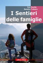 I sentieri delle famiglie. 60 missioni nelle Alpi e Prealpi friulane per piccoli escursionisti e per le loro famiglie