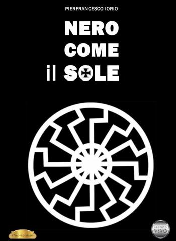 Nero come il sole - Pierfrancesco Iorio - Libro Argento Vivo Edizioni 2019, Fuoriclasse | Libraccio.it