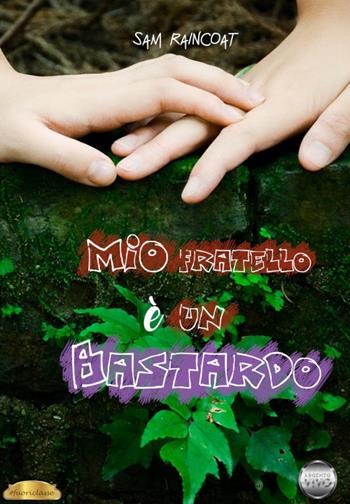 Mio fratello è un bastardo - Sam Raincoat - Libro Argento Vivo Edizioni 2020, Fuoriclasse | Libraccio.it